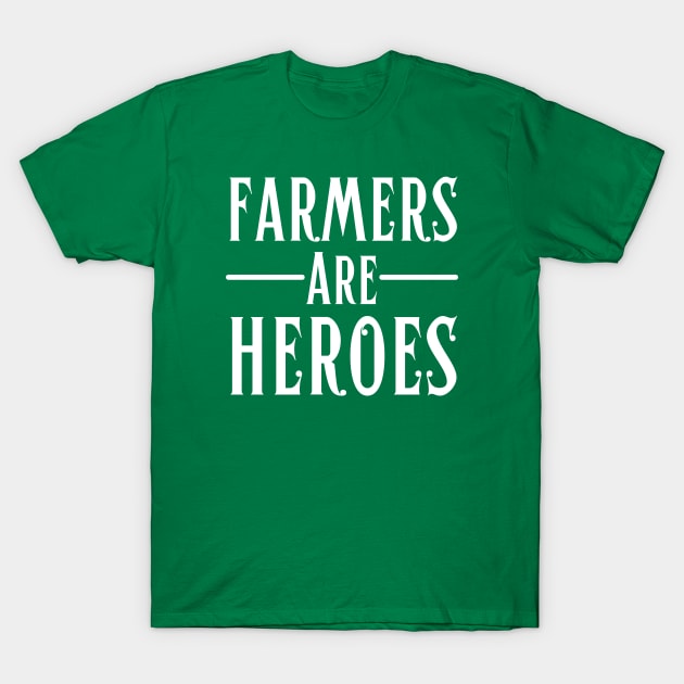 Farmers Are Heroes-Farmer Quote T-Shirt by HobbyAndArt